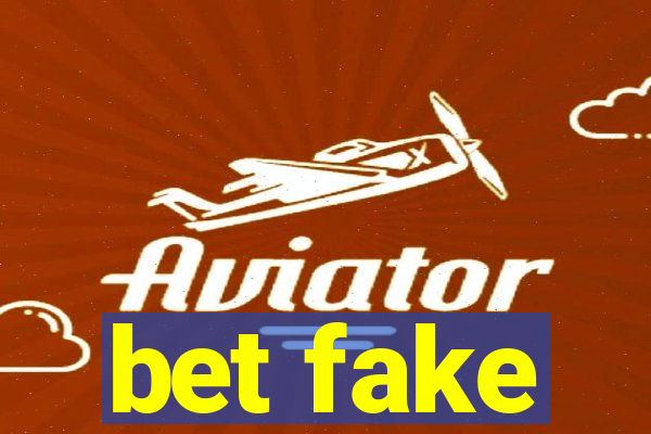 bet fake